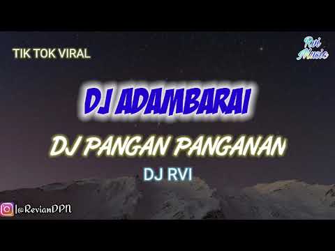 DJ PANGAN PANGANAN ! DJ ADAMBARAI REMIX TIK TOK FULL BASS SLOW ANGKLUNG #DJRvi