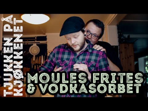 Vodka/sitronsorbet og Moules Frites | Tjukken på Kjøkkenet episode #2