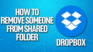 How To Remove Someone From Shared Folder In Dropbox Tutorial