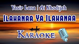 Download lagu Yasir Lana | Ilahanaa Ya Ilahanaa (KARAOKE) mp3