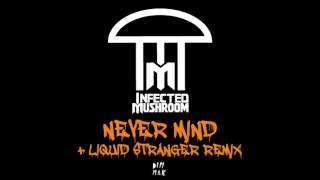 Infected Mushroom - Never Mind (Nostalgia Remix)