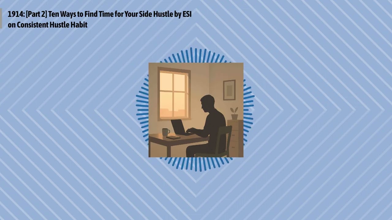 1914: [Part 2] Ten Ways to Find Time for Your Side Hustle by ESI on Consistent Hustle Habit |...