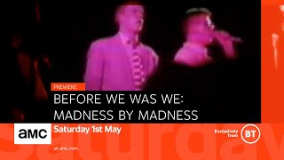 Before We Was We: Madness by Madness – premieres Saturday 1 May on AMC