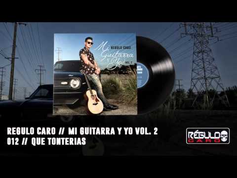 "Que Tonteria" Regulo Caro - Mi Guitarra Y Yo Vol. 2