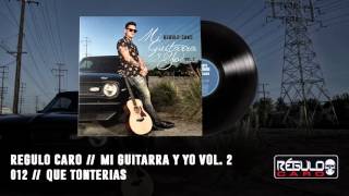 "Que Tonteria" Regulo Caro - Mi Guitarra Y Yo Vol. 2