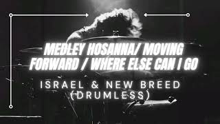 Medley Hosanna / Moving Forward / Where Else Can I Go -  Israel &amp; New Breed (Drumless)