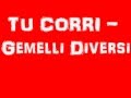 gemelli diversi - tu corri lyrics 