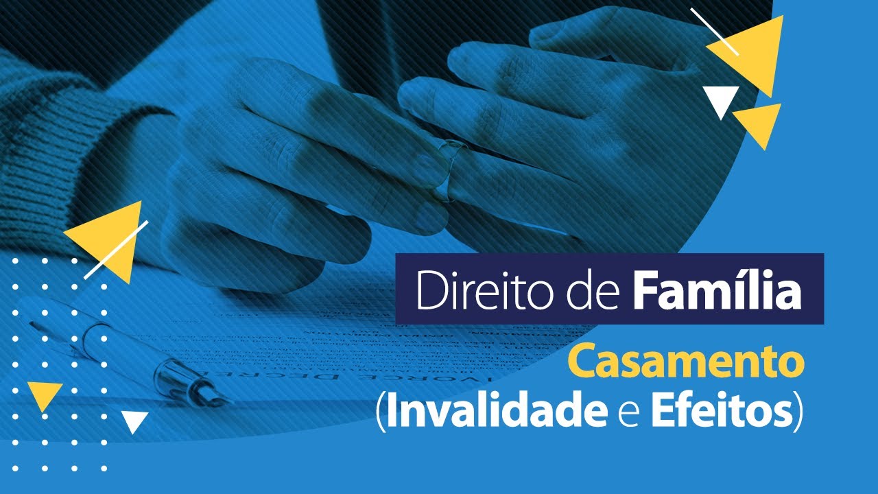 Casamento - Invalidade e Efeitos