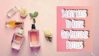 How to reuse Old perfume bottles !!! Useful craft