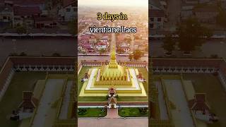 Vientiane Laos | 3 Day Itinerary | Things to Do in Vientiane | Vientiane Travel Guide