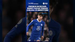Prediksi Skor Duel Sengit Tim Papan Tengah Chelsea Vs Brentford: The Blues Diprediksi Menang Tipis