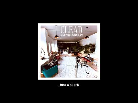 CLEAR - Just a spark