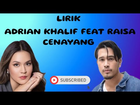 ADRIAN KHALIF FEAT RAISA - CENAYANG LIRIK