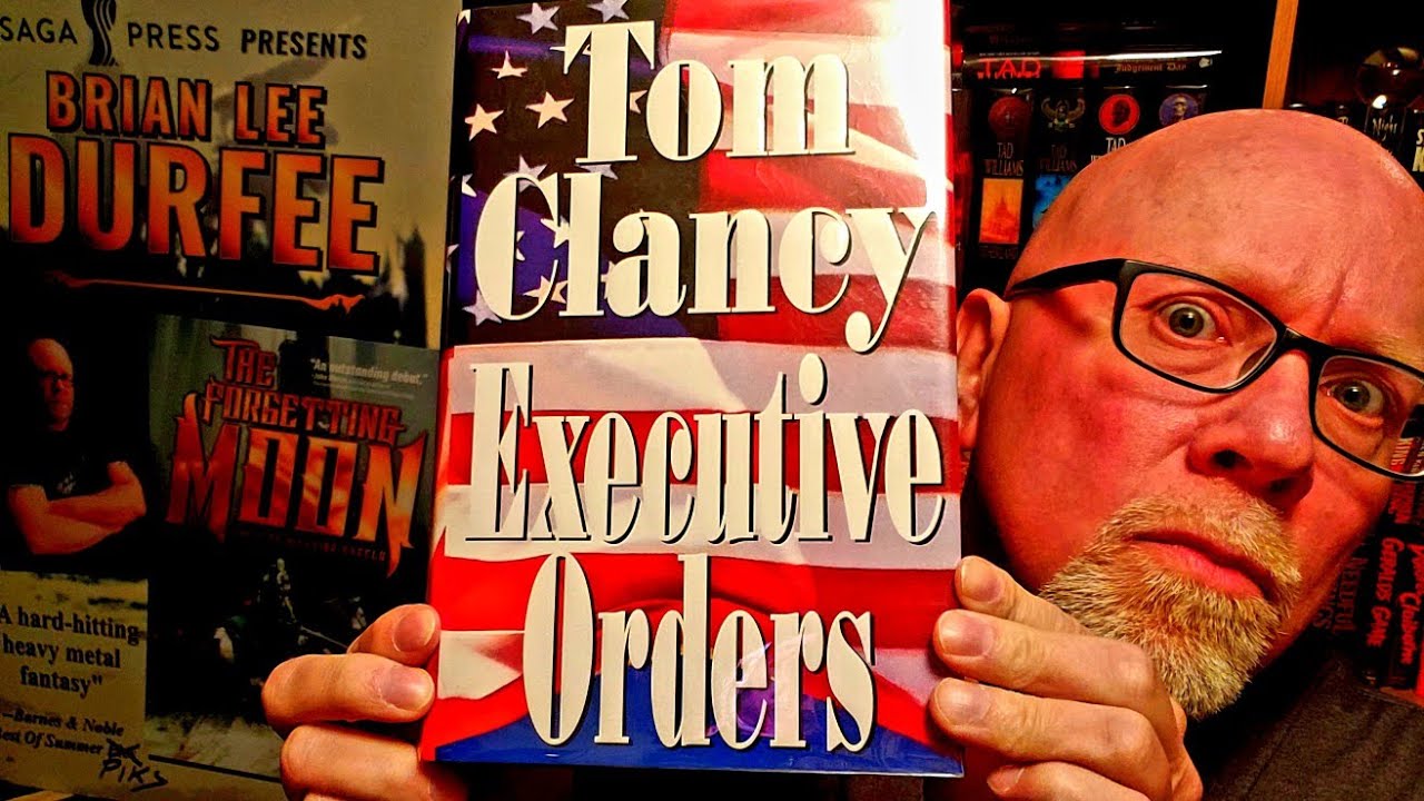 EXECUTIVE ORDERS / Tom Clancy / Book Review / Brian Lee Durfee (spoiler free)