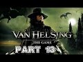 Van Helsing HD Blind Playthrough Part 13 Mission 12 Dracula S Demise Final Part
