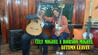 AUTUMN LEAVES - CELY MIGUEL E ROBSON MIGUEL - AUTOR: NAT KING COLE