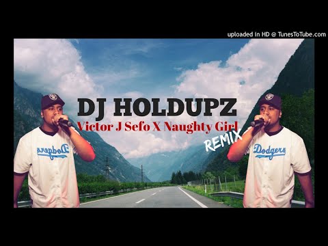 DJ HOLDUPZ X VICTOR J NAUGHTY GIRL REMIX (OSCREW)