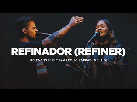 Refinador (Ao Vivo) - Relevans Music feat. Leo Schiappadini, LUDI