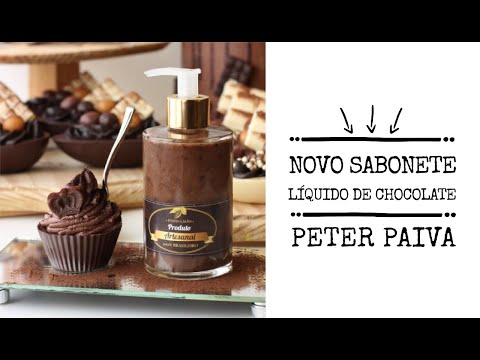 Novo sabonete liquido de chocolate - Peter Paiva