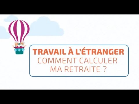 Travail à l'étranger : comment calculer ma retraite