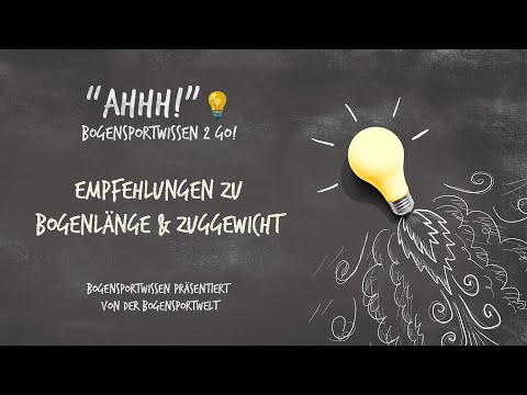 Bogensport Wissen To Go - Ahhh No. 4:  Bogenlänge & Zuggewicht - Welcher Bogen ist der Richtige?