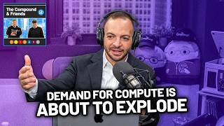 Why Demand for Compute Is About to Explode | TCAF 253