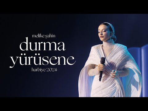 Melike Şahin - Durma Yürüsene (Live @Harbiye 2024)