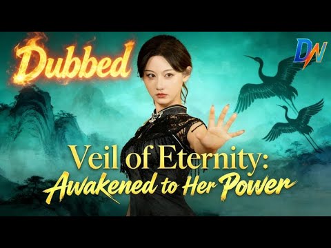 (DUBBED) Veil of Eternity Awakened to Her Power 丨Family calls her fraud, accuses her of affair