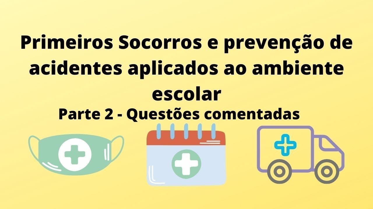 Primeiros socorros e prevenção de acidentes aplicados ao ambiente escolar. Parte 2