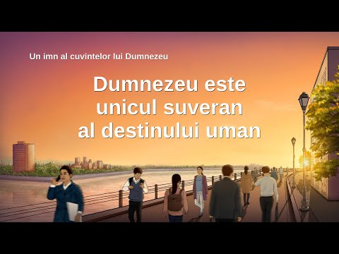 Cantari crestine „Dumnezeu este unicul suveran al destinului uman”