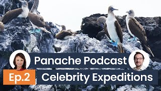 Panache Podcast | Episode 2 | Get to the Galapagos with Celebrity Expeditions