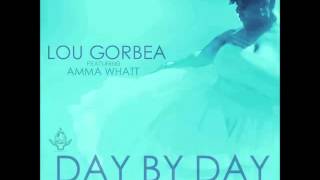 Lou Gorbea Ft. Amma Whatt - Day By Day (Alt. Mix)