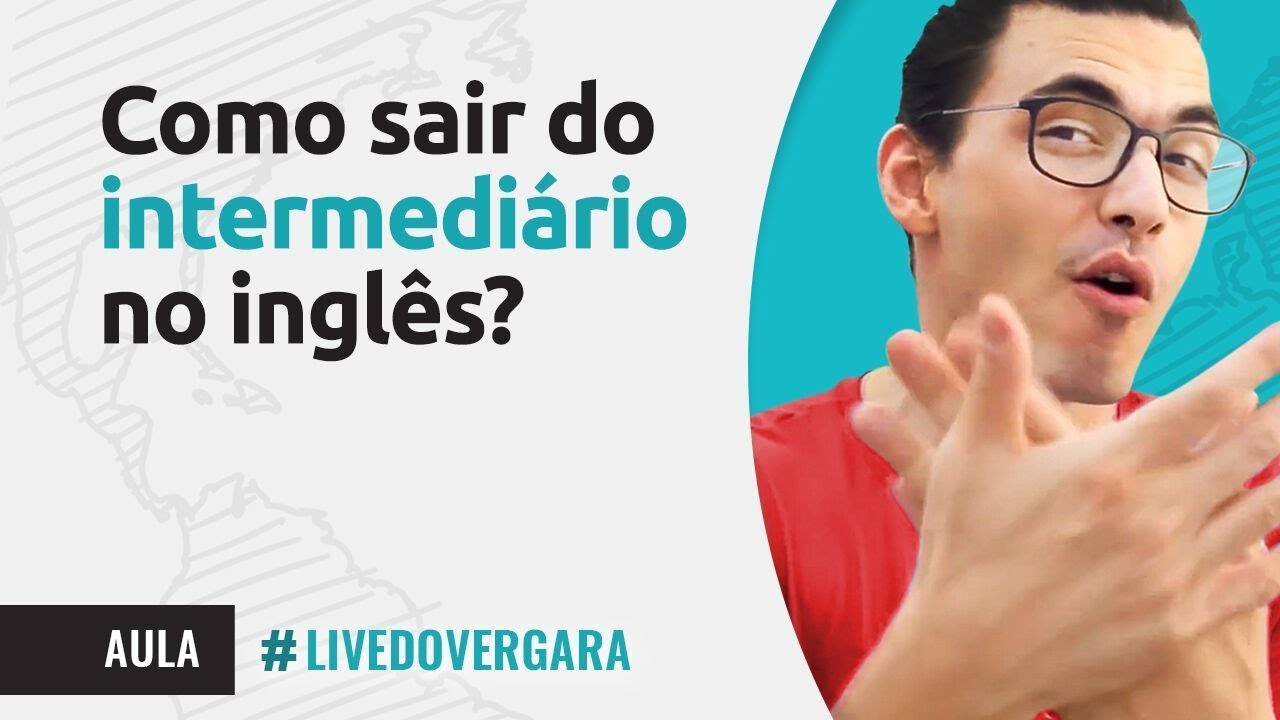 COMO SAIR DO INTERMEDIÁRIO NO INGLÊS?