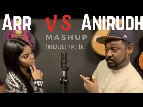 ARR VS ANIRUDH (Tamil Songs Mashup) | Suthasini and Ebi Shankara