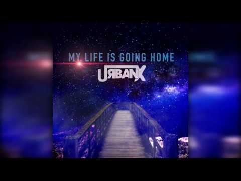 My Life is Going Home© ( Radio Edit ) - UrbanX - LEGENDA PORTUGUES