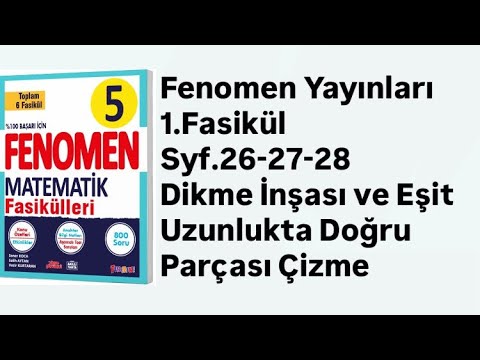 5.SINIF FENOMEN 1.FASİKÜL S.26-27-28 DİKME İNŞASI VE EŞİT UZUNLUKTA DOĞRU PARÇASI ÇİZME
