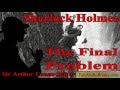 SHERLOCK HOLMES - The Final Problem by Sir.