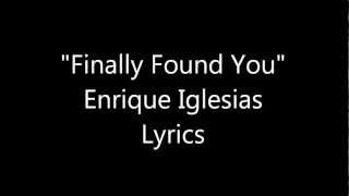 Finally found You - Enrique Iglesias Lyrics