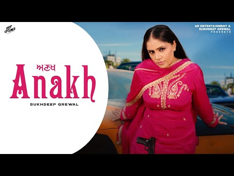 Anakh I (Full video) Sukhdeep Grewal I Sycostyle I AR- Entertainment I Latest Punjabi song 2025