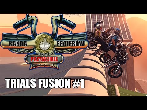Banda Frajerów Oraz Przyjaciele - Trials Fusion #1