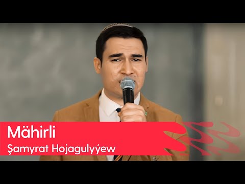 Shamyrat Hojagulyyew - Mahirli | 2024