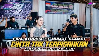 Download lagu CINTA TAK TERPISAHKAN - FIRA AYUDHIA FT MUMUT SLAMET | AB 20 MUSIC ENTERTAINMENT mp3