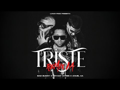 Anuel AA X Bryant Myers X Bad Bunny - Triste Remix (Video Oficial) Lunar Prod #RompeCorazones