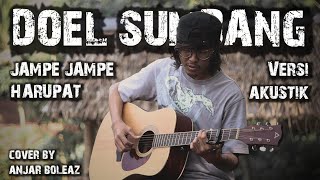 Download lagu JAMPE JAMPE HARUPAT - DOEL SUMBANG (VERSI AKUSTIK GITAR) COVER BY ANJAR BOLEAZ mp3
