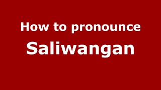 How to pronounce Saliwangan