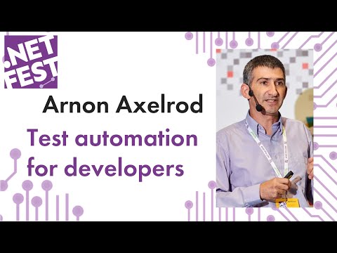 Test automation for developers. Arnon Axelrod .NET Fest 2019