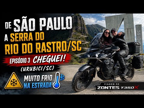 CHEGUEI !!! Ep.3 de São Paulo até a SERRA DO RIO DO RASTRO DE MOTO Zontes T350x
