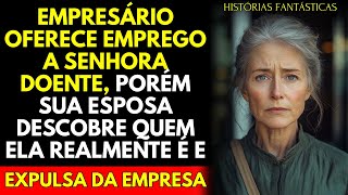 Empresário Oferece Emprego a Senhora Doente, Mas Ela Guardava Um Segredo | História Emocionante