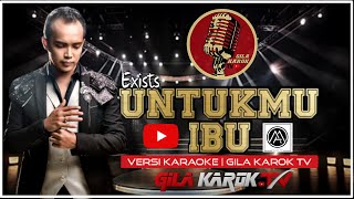 Download lagu EXISTS - UNTUKMU IBU (VERSI KARAOKE) | GILA KAROK TV mp3