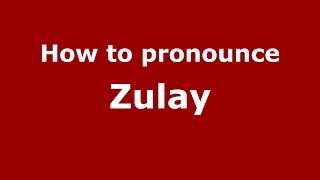 How to pronounce Zulay